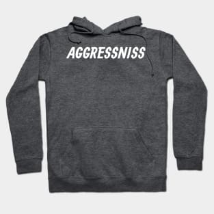 Aggressniss Hoodie